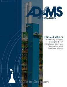 ADAMS reliable valves for Ethylene Raffineries Vannes d'arrêt, d'étranglement et de contrôle