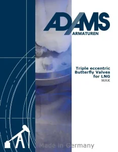 ADAMS reliable valves for LNG ADAMS Produkte Spezielle Lösungen Öl und Gas